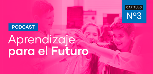 Podcast Aprendizaje para el Futuro - Capítulo 3 Podcast Aprendizaje para el Futuro - Capítulo 3