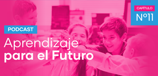 Podcast Aprendizaje para el Futuro - Capítulo 11 Podcast Aprendizaje para el Futuro - Capítulo 11