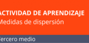 Actividad de aprendizaje | Medidas de dispersión | 3° medio