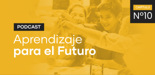 Podcast Aprendizaje para el Futuro - Capítulo 10