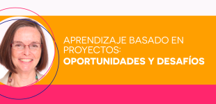 Charla Aprendizaje Basado en Proyectos: oportunidades y desafíos 