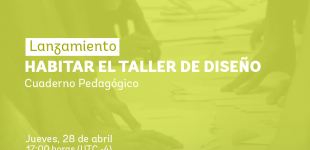 Nuevo cuaderno pedagógico: “Habitar el taller de Diseño”