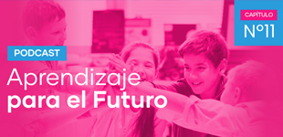 Podcast Aprendizaje para el Futuro - Capítulo 11