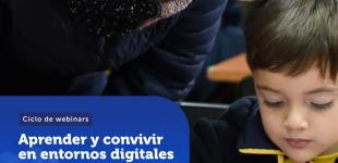 Afiche del ciclo de webinars "Aprender y convivir en entornos digitales"