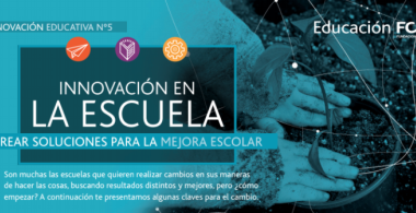 Innovación en la escuela. Crear soluciones para la mejora escolar