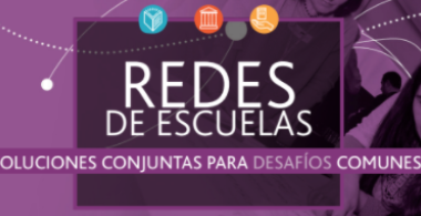 Redes de escuelas. Soluciones conjuntas para desafíos comunes.