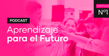 Podcast Aprendizaje para el Futuro - Capítulo 1
