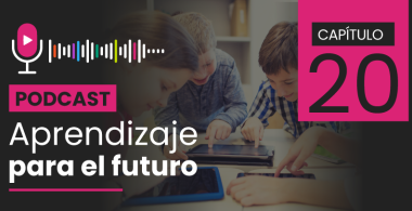 Podcast Aprendizaje para el Futuro - Capítulo 20