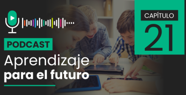 Podcast Aprendizaje para el Futuro - Capítulo 21