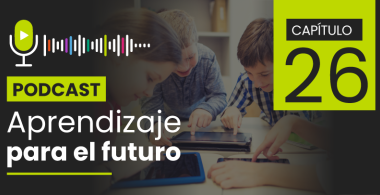 Podcast Aprendizaje para el Futuro - Capítulo 26